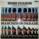 The Band Of The Irish Guards - Marches on Parade